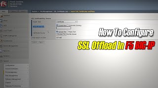 How To Configure SSL Offload in F5 BIG-IP
