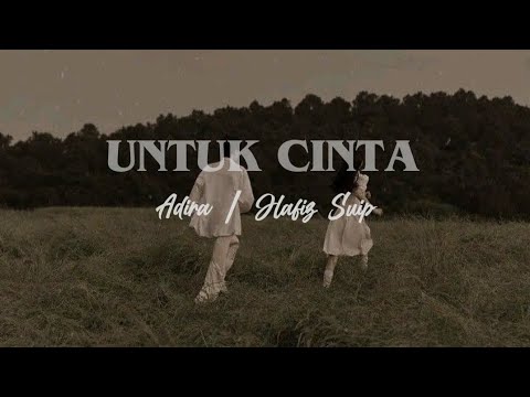 Untuk Cinta - Adira dan Hafiz Suip [lirik]
