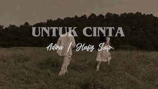 Download lagu Untuk Cinta - Adira dan Hafiz Suip [lirik] mp3