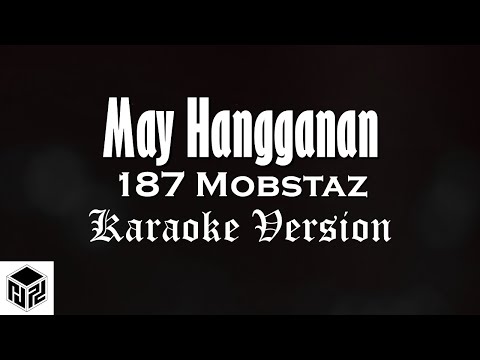 May Hangganan - 187 Mobstaz (Karaoke Version by RJPD)