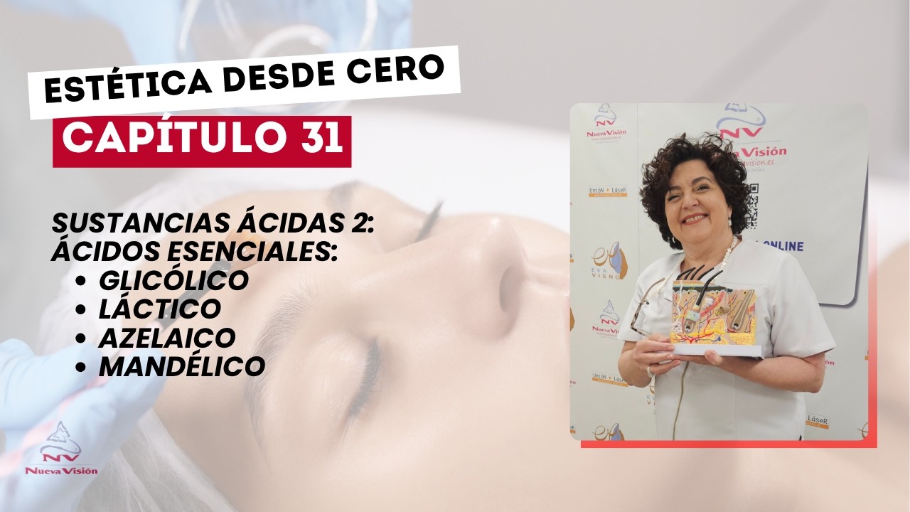 [Est. desde 0] Cap.31: Ácidos Esenciales glicólico, láctico, azelaico, mandélico