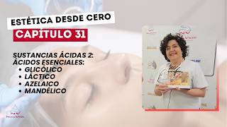 [Est. desde 0] Cap.31: Ácidos Esenciales glicólico, láctico, azelaico, mandélico