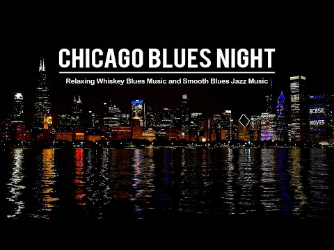 Chicago Blues Night Music - Relaxing Whiskey Blues and Best Of Slow Blues | Soft Background Music