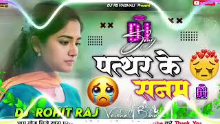 Download lagu Pathar ke Sanam tune humse jab Milana Milana chhod Diya DJ remix DJ song DJ Hindi song sad song mp3