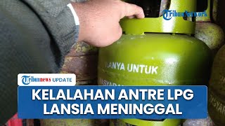 Diduga Kelelahan setelah Antre Gas LPG 3 Kg, Lansia di Tangsel Meninggal Dunia, Sempat Pingsan