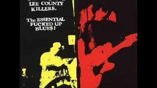 The Immortal Lee County Killers - The Essential Fucked Up Blues! (Full Album)
