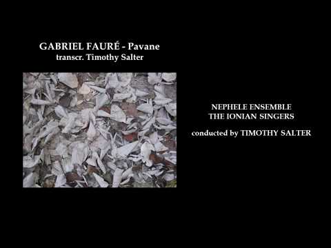 Fauré, transcr. Timothy Salter: Pavane (Nephele Ensemble, The Ionian Singers)
