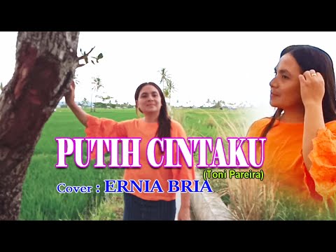 PUTIH CINTAKU(Toni Pareira)-Cover-By ERNIA BRIA-Studio DONBERS MALAKA Chanel (SDM)-TV Malaka