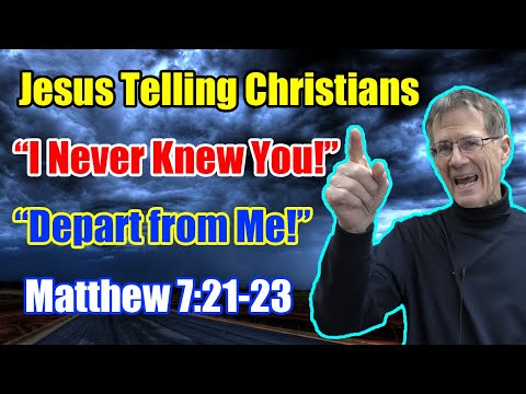 Why will Jesus tell many Christians, "I never knew you; depart from Me"? - Matt 7:21-23 - Bob Wilkin