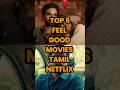 TOP 5 Feel Good Movies Tamil In Netflix Tamilmovie Tamildubbed Netflix Shorts Feelgood Top5 Ott