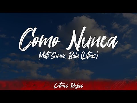 Mati Gómez, Bala - Como Nunca (Lyrics/Letra) | #WingLyrics