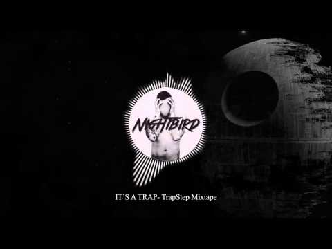 NIGHTBIRD - It's a Trap - Trapstep Mix 2015