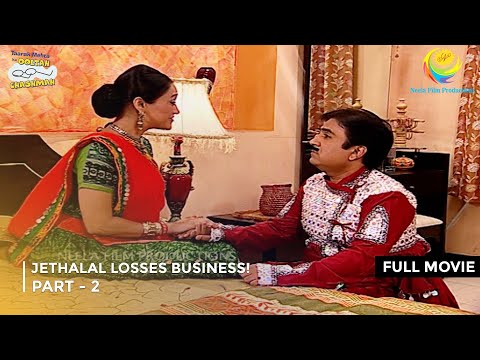 Jethalal Losses Business! | FULL MOVIE | Part 2 | Taarak Mehta Ka Ooltah Chashmah  Ep 458 to 460
