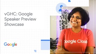 vGHC: Google Speaker Preview Showcase