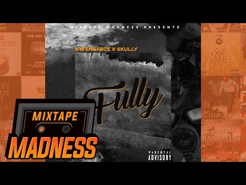 (Zone 2) Kwengface x Skully - Fully (MM Exclusive) | @MixtapeMadness