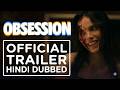 OBSESSION Official Trailer Hindi Dubbed New Psychological Thriller Release Date Details
