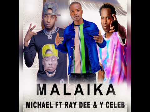 Micheal Ft Ray Dee & Y Celeb - MaLaiKa