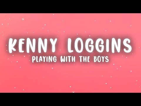 Kenny Loggins - Playing with the Boys (Lyrics)