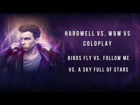 Hardwell vs. W&W vs. Coldplay - Birds Fly vs. Follow Me vs. A Sky Full Of Stars