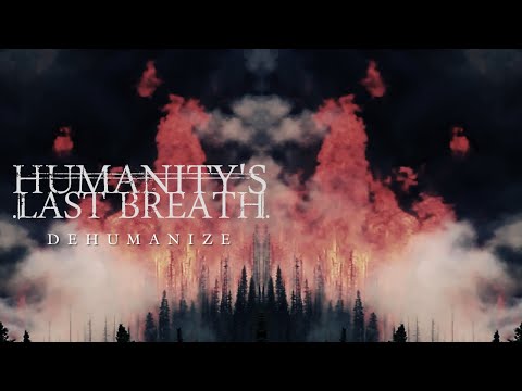 Humanity's Last Breath - Dehumanize