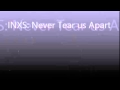 INXS: Never Tear us Apart - Lyrics