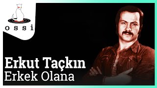 Erkut Taçkın / Erkek Olana