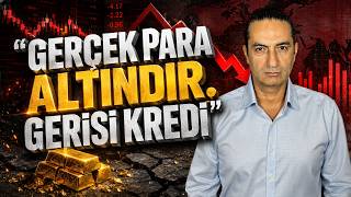 “Gerçek Para Altın’dır. Gerisi Kredi’”