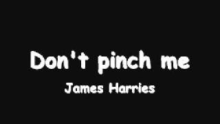 James Harries - Don't pinch me