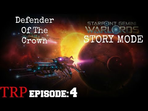 Starpoint Gemini Warlords: STORY MODE - EP4 - Defender OF The Crown - Walkthrough