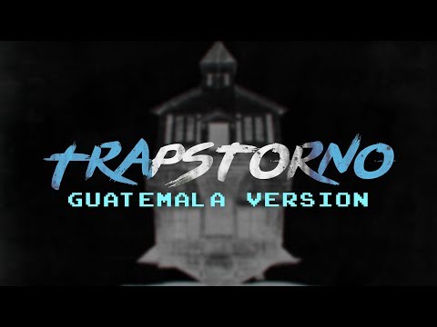 Trapstorno Guatemala Version  (Osmarth LR / Angel CME / Davis Fundamento / Franco D)