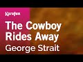 The Cowboy Rides Away - George Strait | Karaoke Version | KaraFun