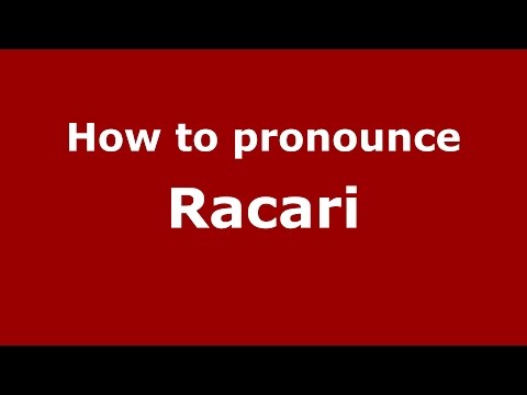 How to pronounce Racari (Romanian/Romania)  - PronounceNames.com