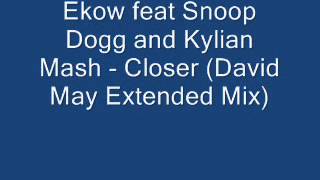 Ekow feat Snoop Dogg and Kylian Mash - Closer (David May Extended Mix)