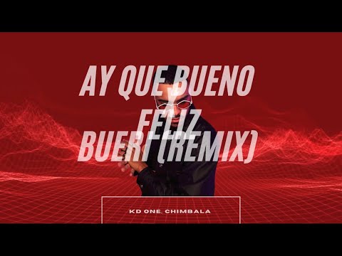 Ay Que Bueno x Feliz (Bueri Remix) - KD One, Chimbala