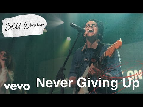 SEU Worship - Never Giving Up (Live) ft. Sydney James, Dan Rivera