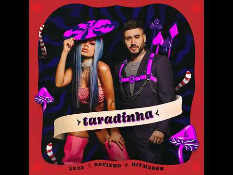 Lexa feat. MC Kevinho - Taradinha (feat. Hitmaker) [Áudio Oficial]