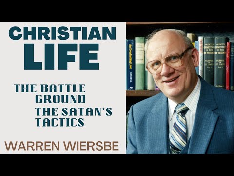 Christian Life | the battle ground the satan's tactics | warren wiersbe