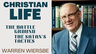 Christian Life | the battle ground the satan's tactics | warren wiersbe