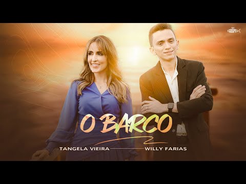 Willy Farias feat. Tângela Vieira | O Barco (Vídeo Oficial)