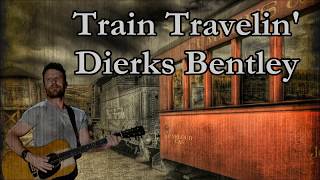 Train Travelin&#39; Dierks Bentley with Lyrics
