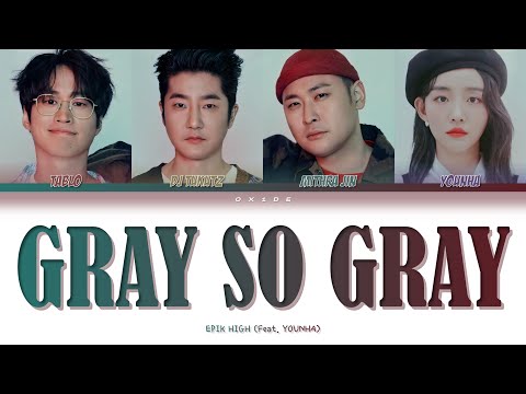Epik High (에픽하이) - Gray So Gray (Feat. YOUNHA) || Color Coded Lyrics (Han.Rom.Eng)
