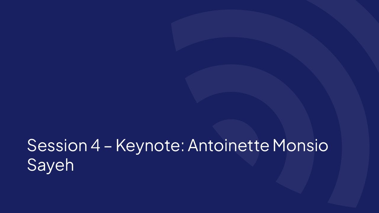 Session 4 – Keynote: Antoinette Monsio Sayeh