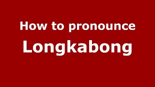How to pronounce Longkabong