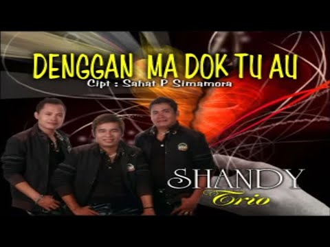 Lagu Batak Terbaru - Denggan Ma Dok Tu Au // Shandy Trio (Official Video Music)