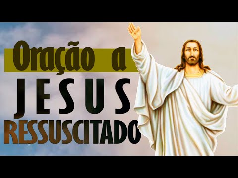 ORAÇÃO A JESUS RESSUSCITADO | rolai as pedras do meu caminho