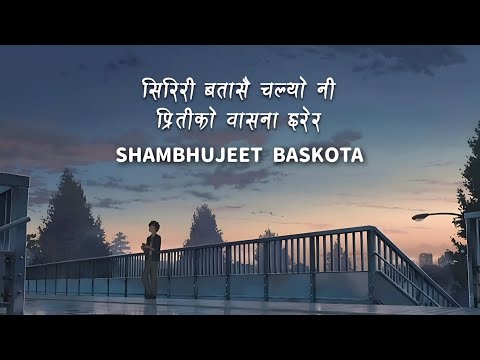 siriri batashai chalyo ni (Lyrics) | Lau Lau Aaye Lili Laai | Shambhujeet Baskota | Yo Mayako Sagar