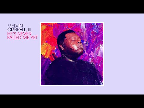 Melvin Crispell III - He's Never Failed Me Yet (Official Lyric Video)