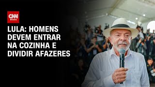 Vídeo: Lula: Homens devem entrar na cozinha e dividir afazeres | HORA H