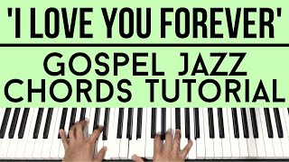 I Love You Forever - Tye Tribbett | Gospel Jazz Chords | Piano Tutorial