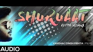 SHURUAAT - OFFICIAL MUSIC AUDIO - HINDI RAP - Aditya Mishra - 2017